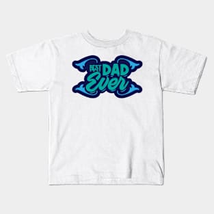 Best Dad Ever Kids T-Shirt